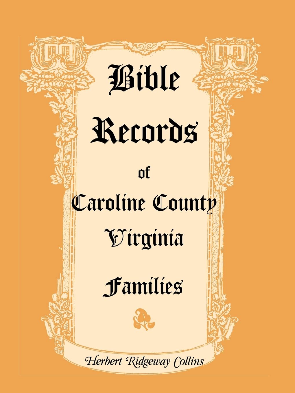 Bible Records of Caroline County, Virginia Families,Used