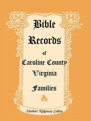 Bible Records of Caroline County, Virginia Families,Used