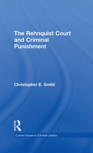 The Rehnquist Court And Criminal Punishment (Current Issues In Criminal Justice, 21),Used