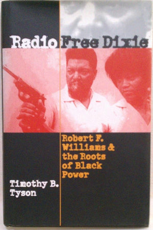 Radio Free Dixie: Robert F. Williams and the Roots of Black Power,Used