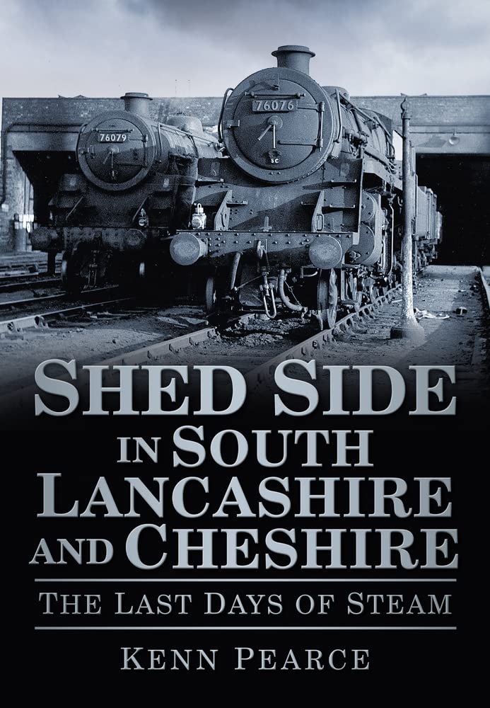 Shed Side in South Lancashire & Cheshire: The Last Days of Steam,Used