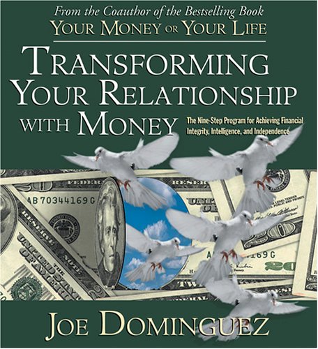 Transforming Your Relationship With Money: The NineStep Program for Achieving Financial Integrity, Intelligence, and Independen,New