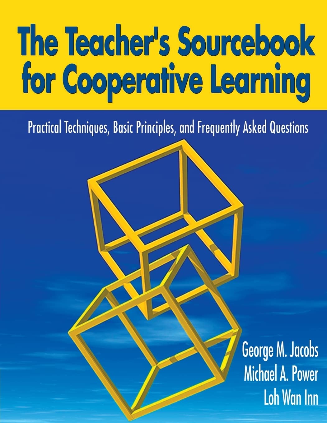 The Teacher's Sourcebook for Cooperative Learning: Practical Techniques, Basic Principles, and Frequently Asked Questions,New