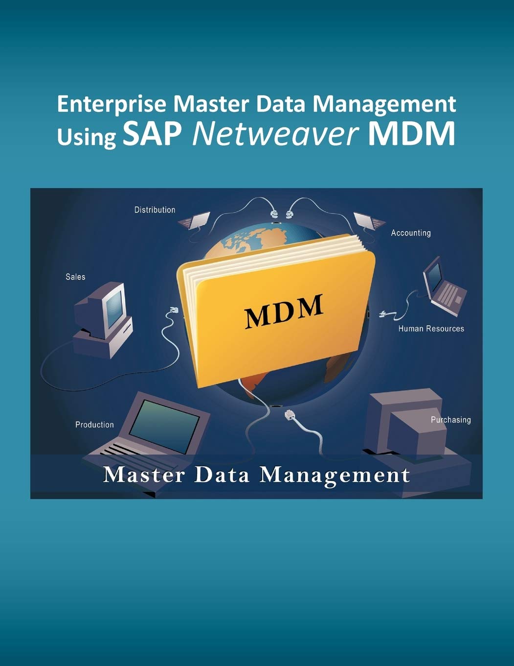 Enterprise Master Data Management using SAP Netweaver MDM,New
