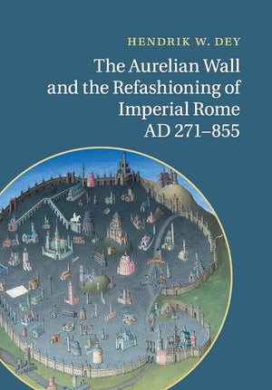 The Aurelian Wall and the Refashioning of Imperial Rome, AD 271855,Used