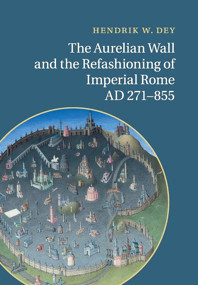 The Aurelian Wall and the Refashioning of Imperial Rome, AD 271855,Used