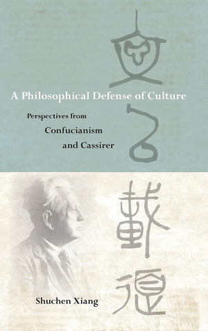 A Philosophical Defense of Culture: Perspectives from Confucianism and Cassirer (SUNY Series in Chinese Philosophy and Culture),Used