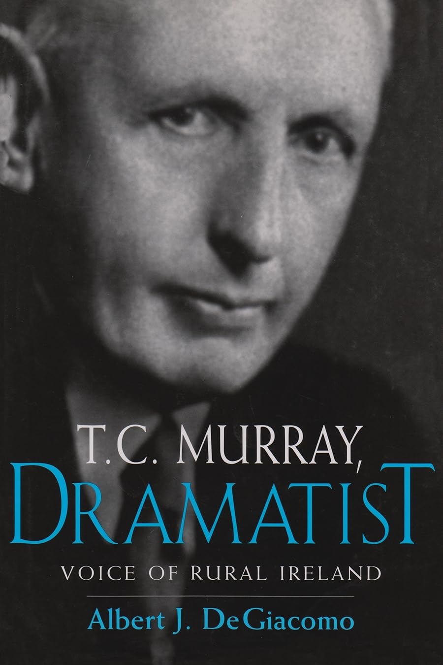 T. C. Murray, Dramatist: Voice Of Rural Ireland,New
