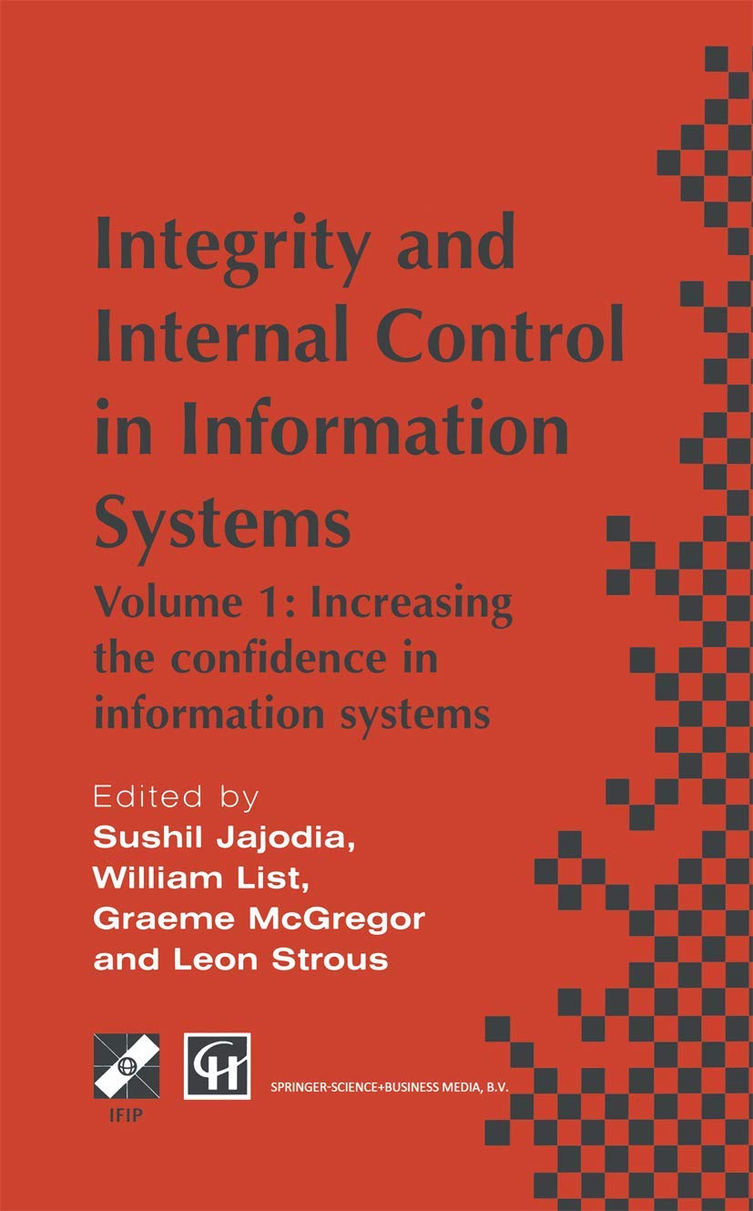 Integrity and Internal Control in Information Systems: Volume 1: Increasing the confidence in information systems (IFIP Advances,Used
