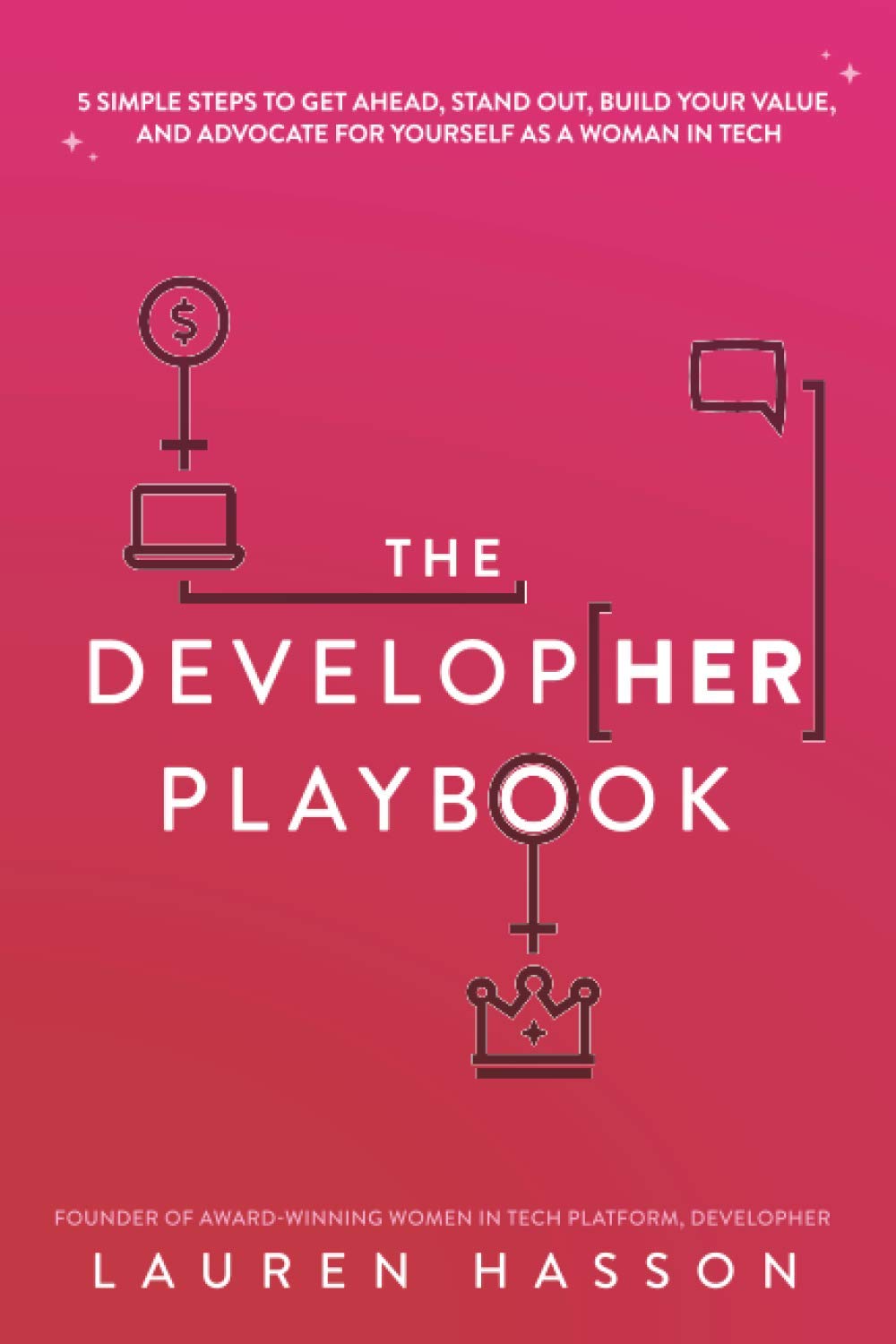 The DevelopHer Playbook: 5 Simple Steps to Get Ahead, Stand Out, Build Your Value, and Advocate for Yourself as a Woman in Tech,Used