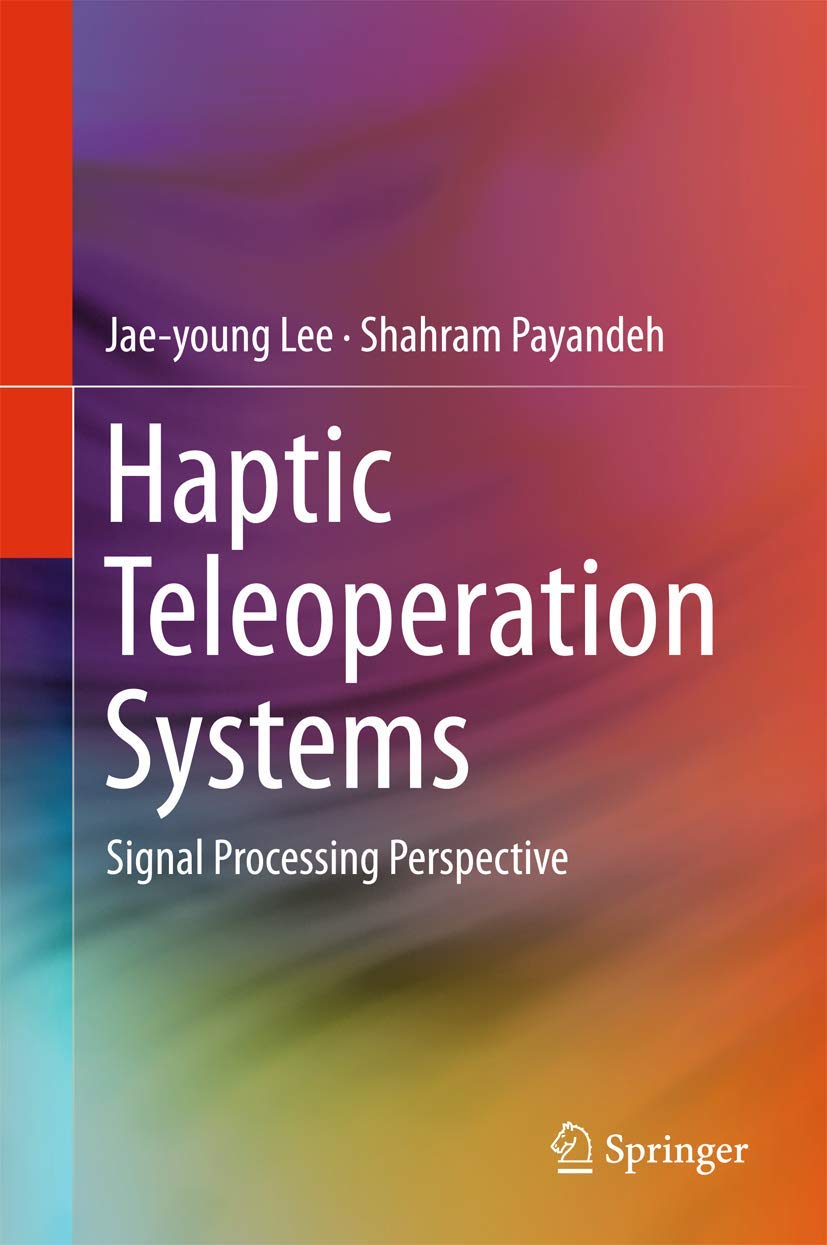 Haptic Teleoperation Systems: Signal Processing Perspective,Used