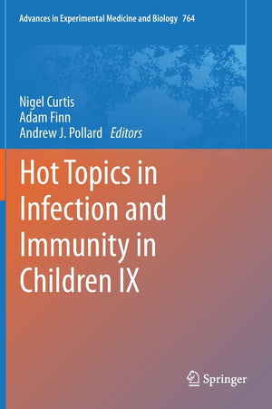 Hot Topics in Infection and Immunity in Children IX (Advances in Experimental Medicine and Biology, 764),Used