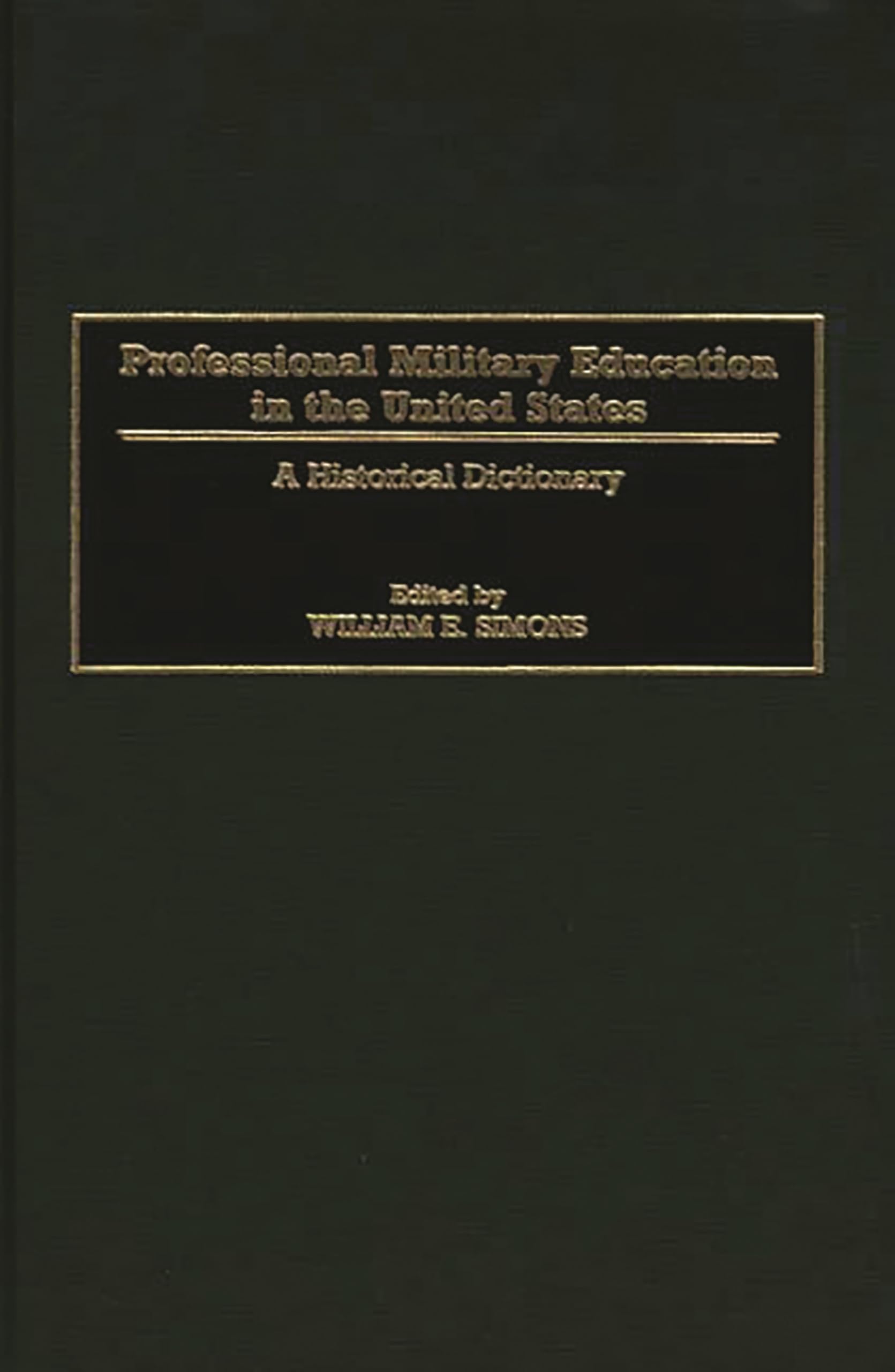 Professional Military Education in the United States: A Historical Dictionary,Used