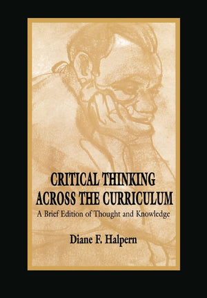Critical Thinking Across The Curriculum,New
