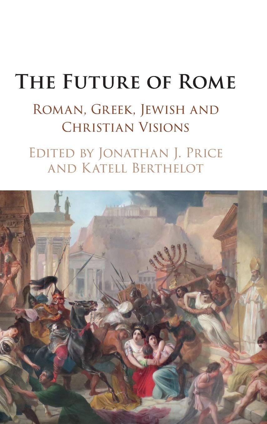 The Future of Rome: Roman, Greek, Jewish and Christian Visions,Used