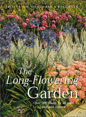 The Long Flowering Garden: Over 500 Plant for All Seasons and Interests,Used