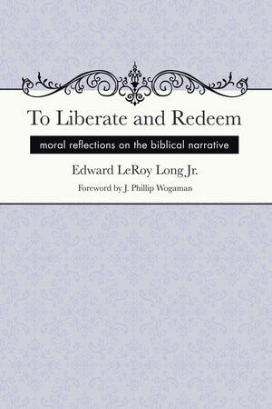 To Liberate and Redeem: Moral Reflections on the Biblical Narrative,Used