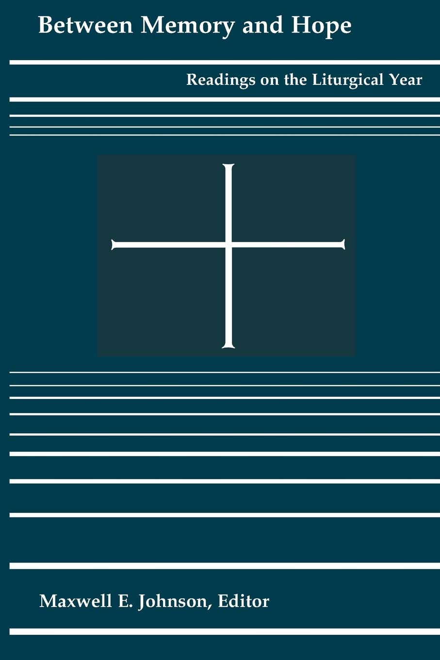 Between Memory and Hope: Readings on the Liturgical Year,Used
