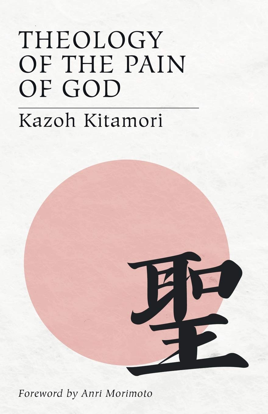 Theology of the Pain of God: The First Original Theology From Japan,Used
