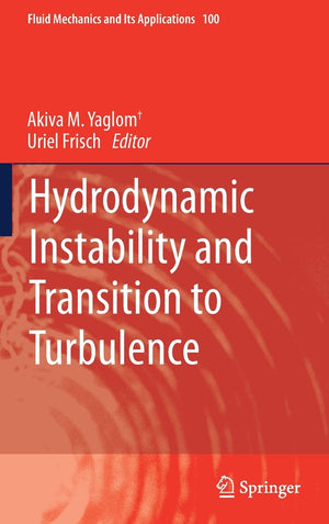 Hydrodynamic Instability and Transition to Turbulence (Fluid Mechanics and Its Applications, 100),New