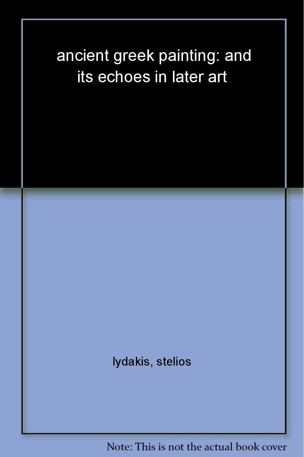 Ancient Greek Painting And Its Echoes In Later Art,New