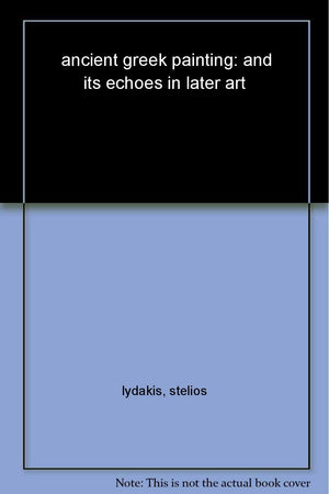 Ancient Greek Painting And Its Echoes In Later Art,New