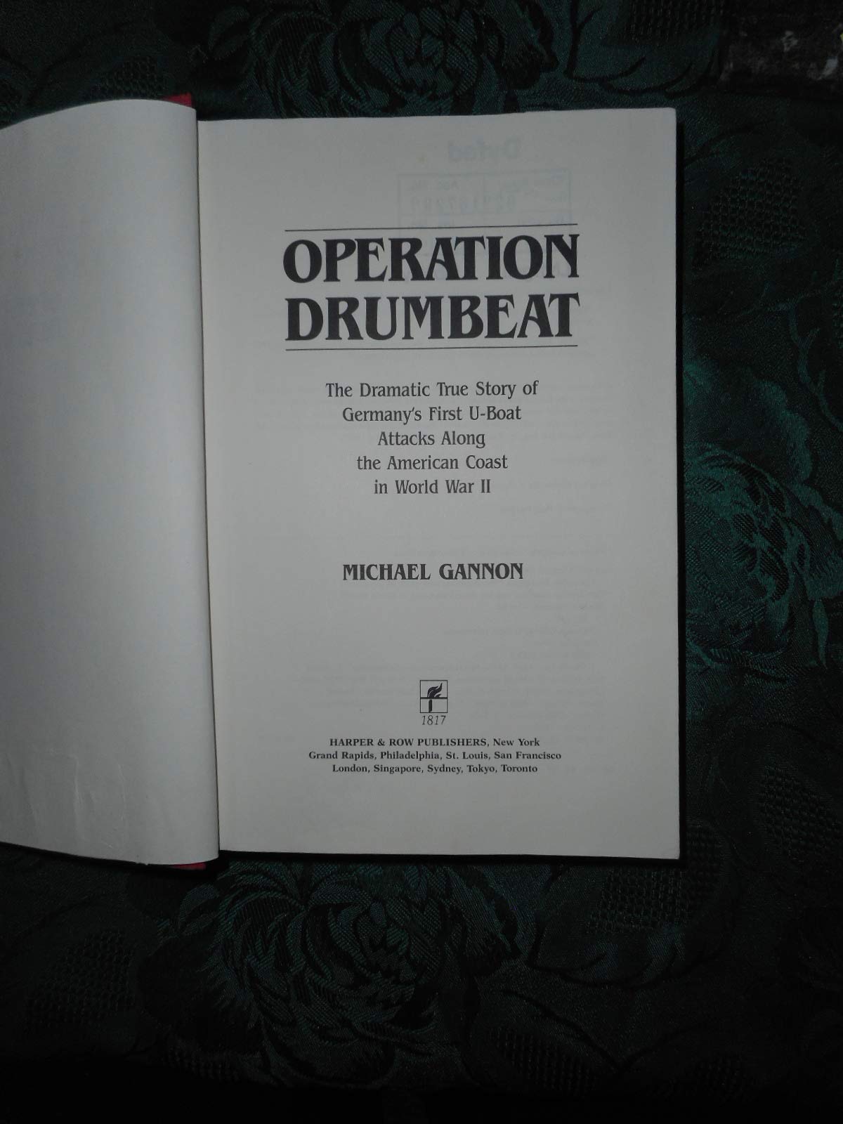 Operation Drumbeat: The Dramatic True Story Of Germany'S First Uboat Attacks Along The American Coast In World War Ii,Used
