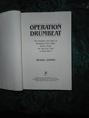 Operation Drumbeat: The Dramatic True Story Of Germany'S First Uboat Attacks Along The American Coast In World War Ii,Used
