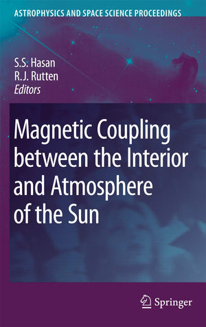 Magnetic Coupling between the Interior and Atmosphere of the Sun (Astrophysics and Space Science Proceedings),Used