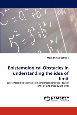 Epistemological Obstacles in understanding the idea of limit: Epistemological obstacles in understanding the idea of limit at un,Used