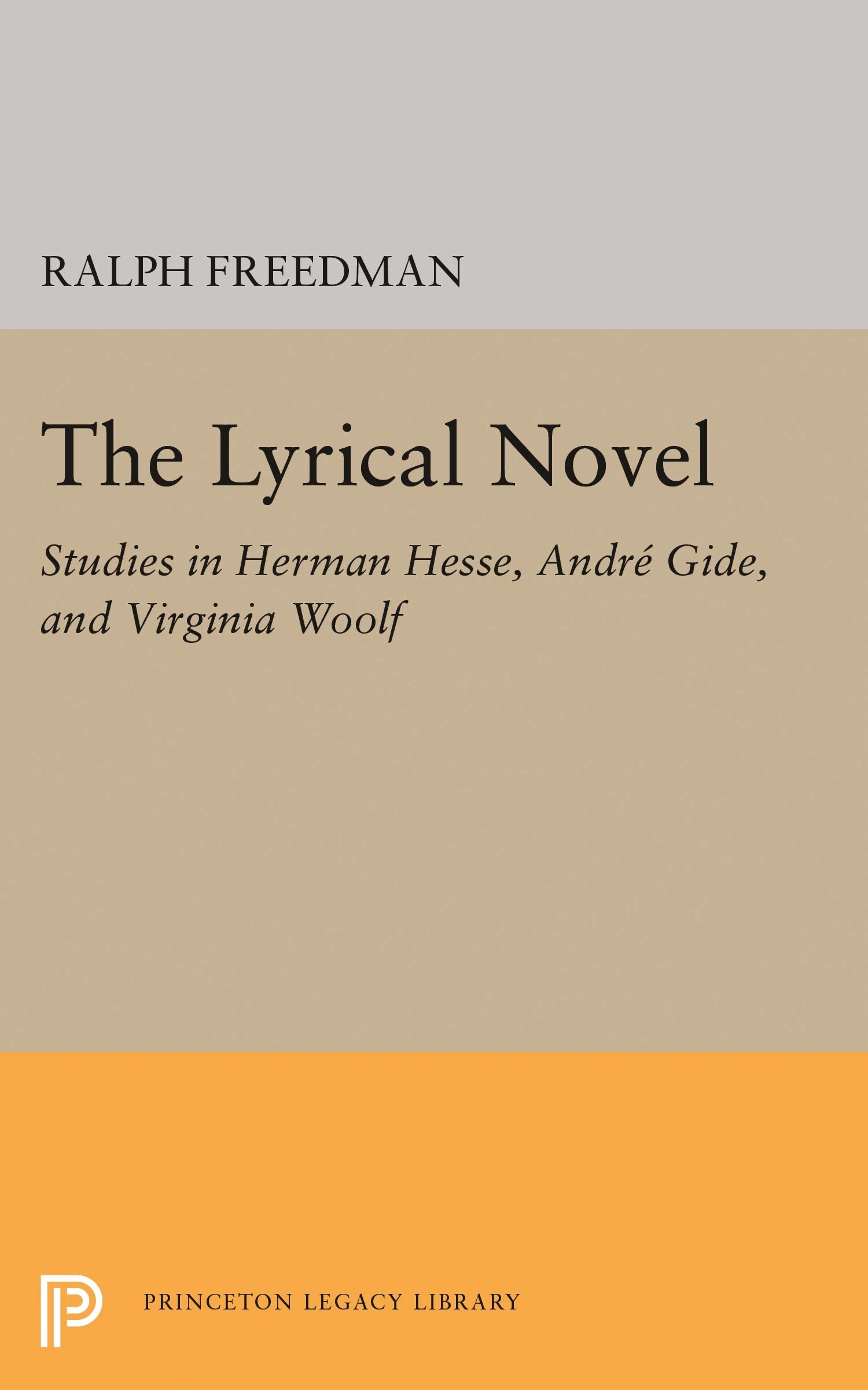 The Lyrical Novel: Studies In Herman Hesse, Andre Gide, And Virginia Woolf (Princeton Legacy Library, 1890),New