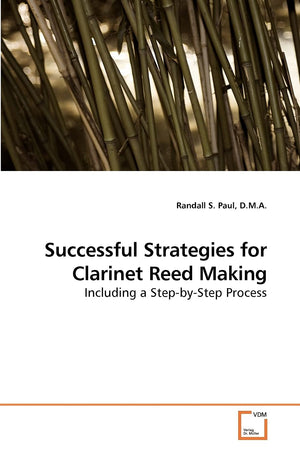 Successful Strategies for Clarinet Reed Making: Including a StepbyStep Process,Used