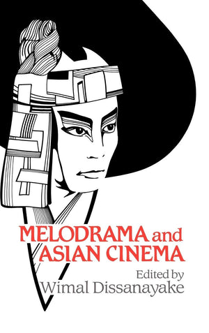 Melodrama and Asian Cinema (Cambridge Studies in Film),New