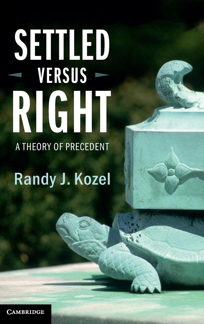 Settled Versus Right: A Theory of Precedent,Used
