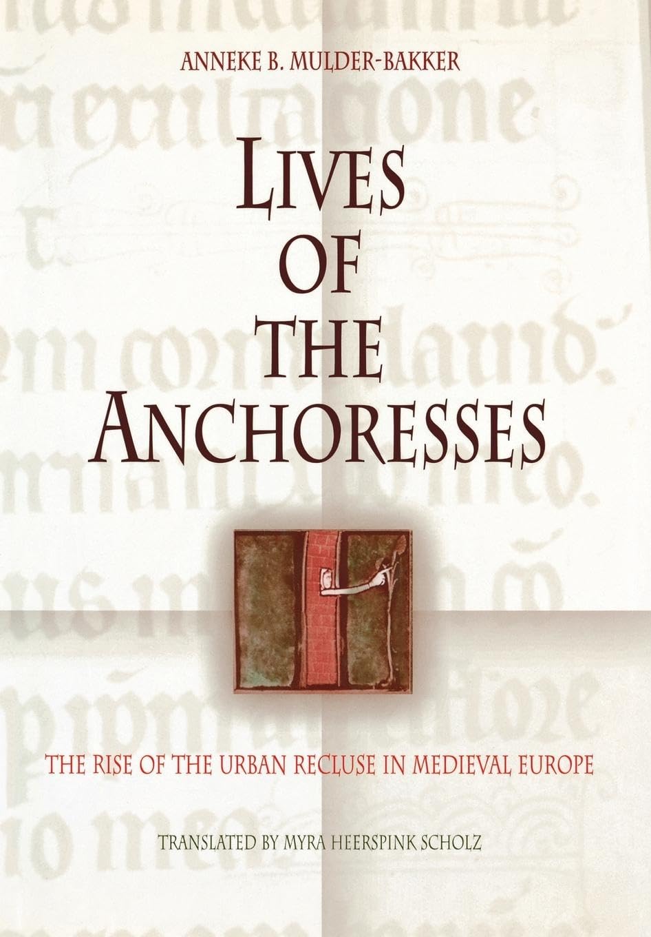 Lives Of The Anchoresses: The Rise Of The Urban Recluse In Medieval Europe (The Middle Ages Series),Used