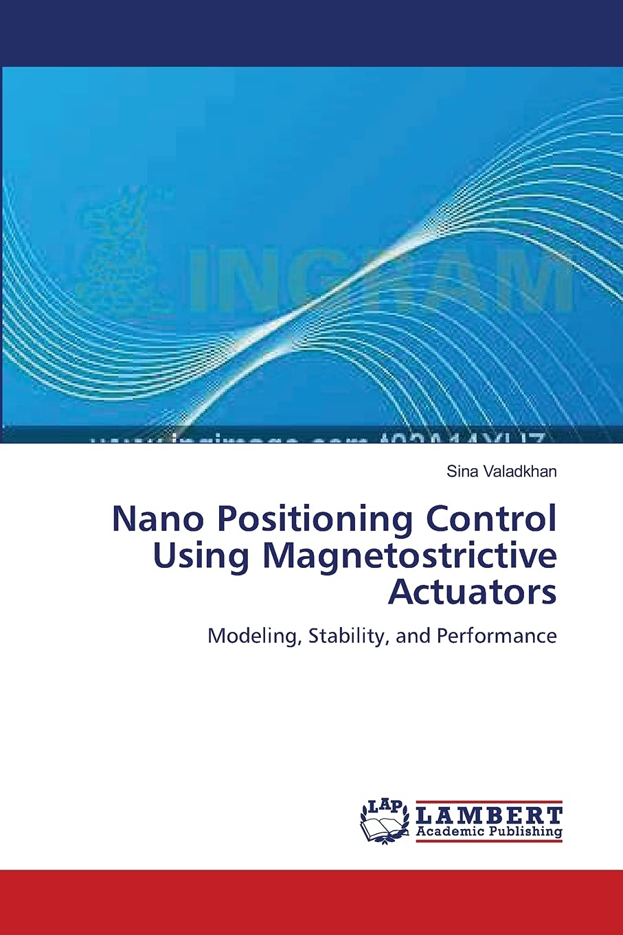 Nano Positioning Control Using Magnetostrictive Actuators: Modeling, Stability, and Performance,Used