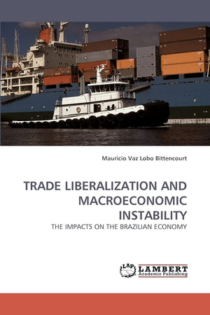 TRADE LIBERALIZATION AND MACROECONOMIC INSTABILITY: THE IMPACTS ON THE BRAZILIAN ECONOMY,Used