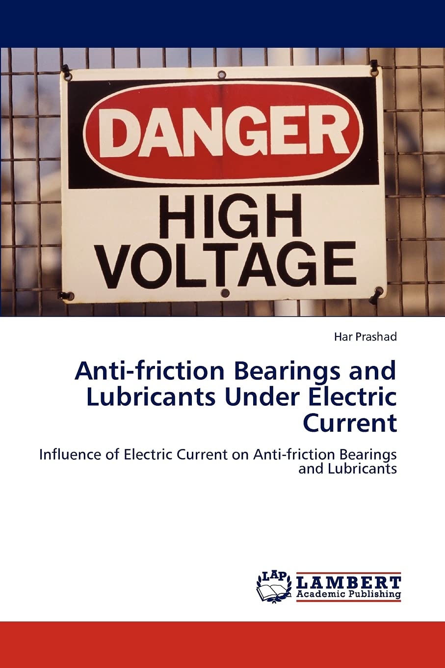 Antifriction Bearings and Lubricants Under Electric Current: Influence of Electric Current on Antifriction Bearings and Lubric,Used