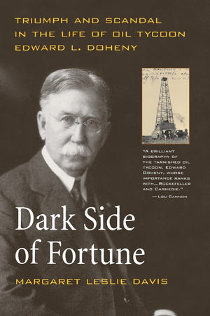 Dark Side Of Fortune: Triumph And Scandal In The Life Of Oil Tycoon Edward L. Doheny,New