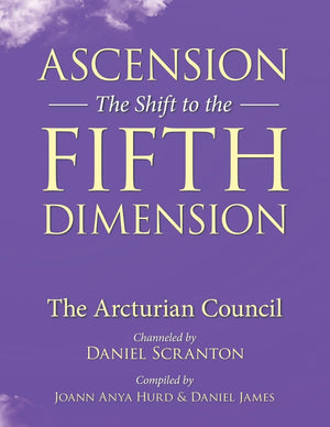 Ascension: The Shift to the Fifth Dimension: The Arcturian Council,New