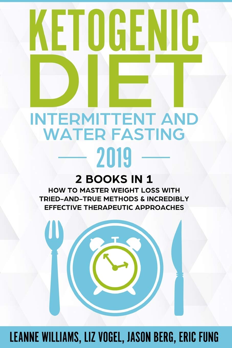 Ketogenic Diet  Intermittent and Water Fasting 2019: 2 Books In 1  How to Master Weight Loss With TriedAndTrue Methods & Inc,Used