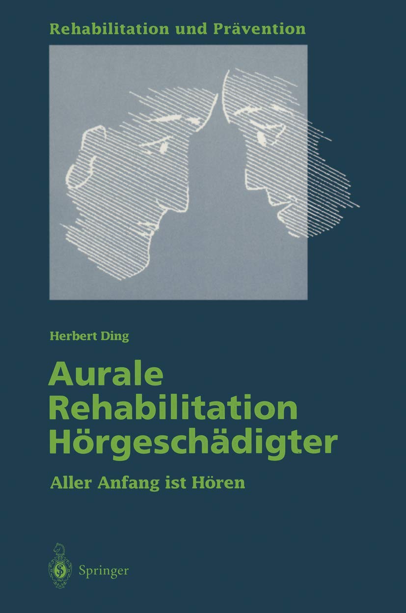 Aurale Rehabilitation Hrgeschdigter: Aller Anfang Ist Hren (Rehabilitation Und Prvention, 35) (German Edition),Used