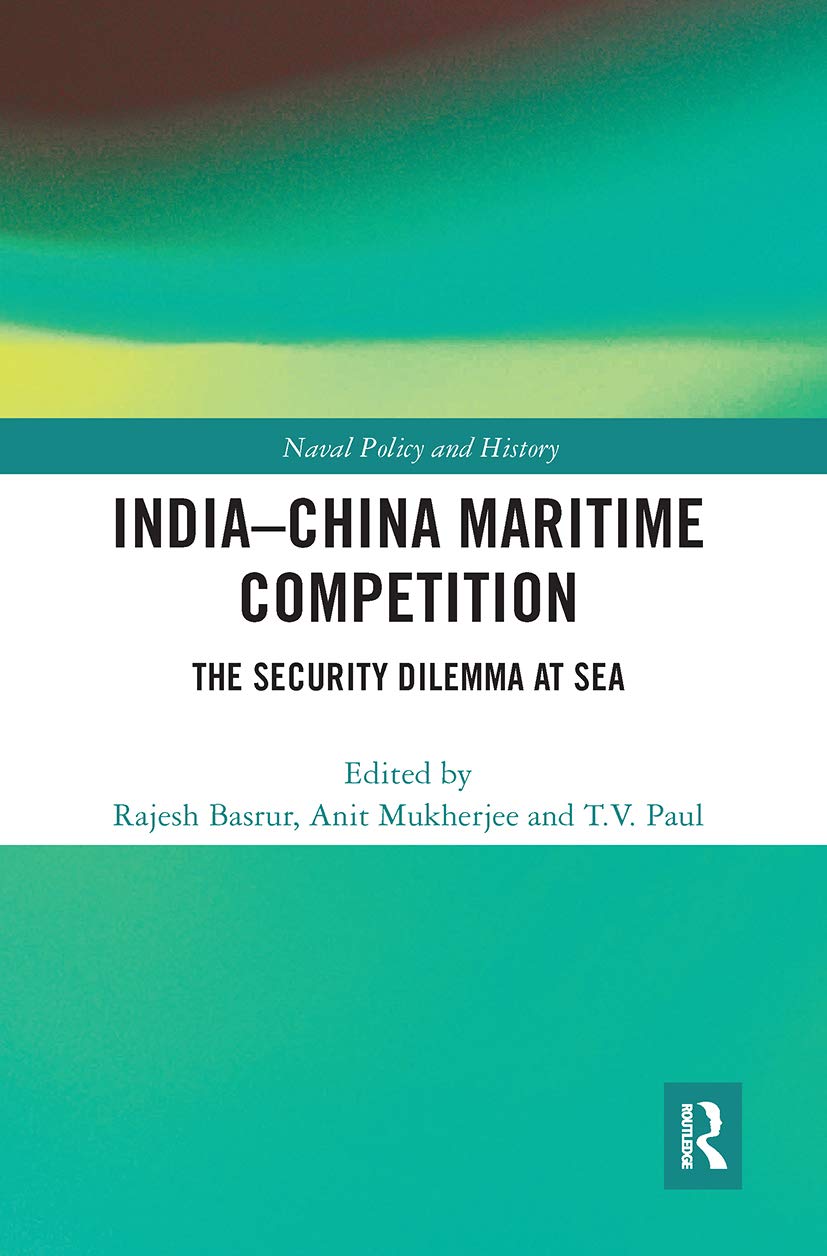IndiaChina Maritime Competition: The Security Dilemma at Sea (Cass Series: Naval Policy and History),Used