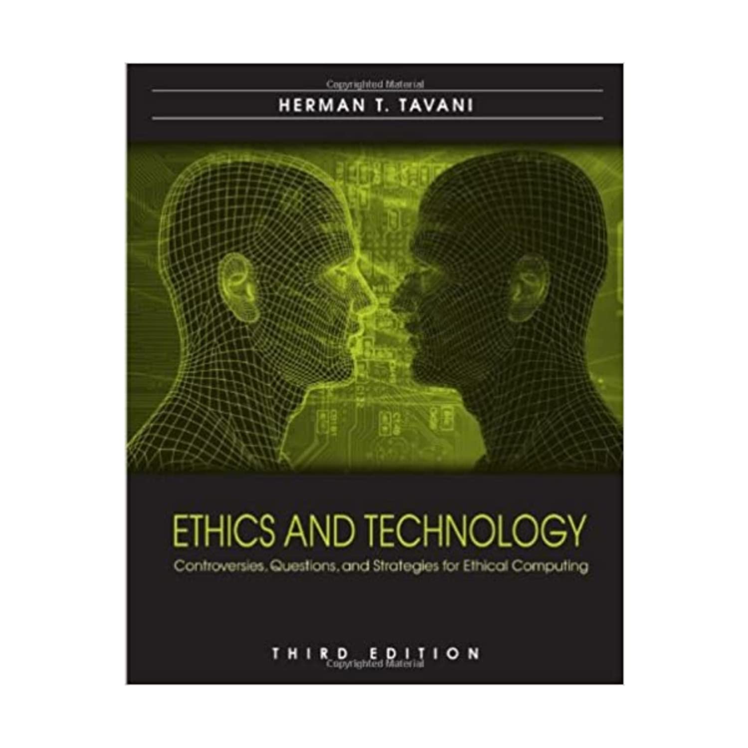 Ethics and Technology: Controversies, Questions, and Strategies for Ethical Computing,Used