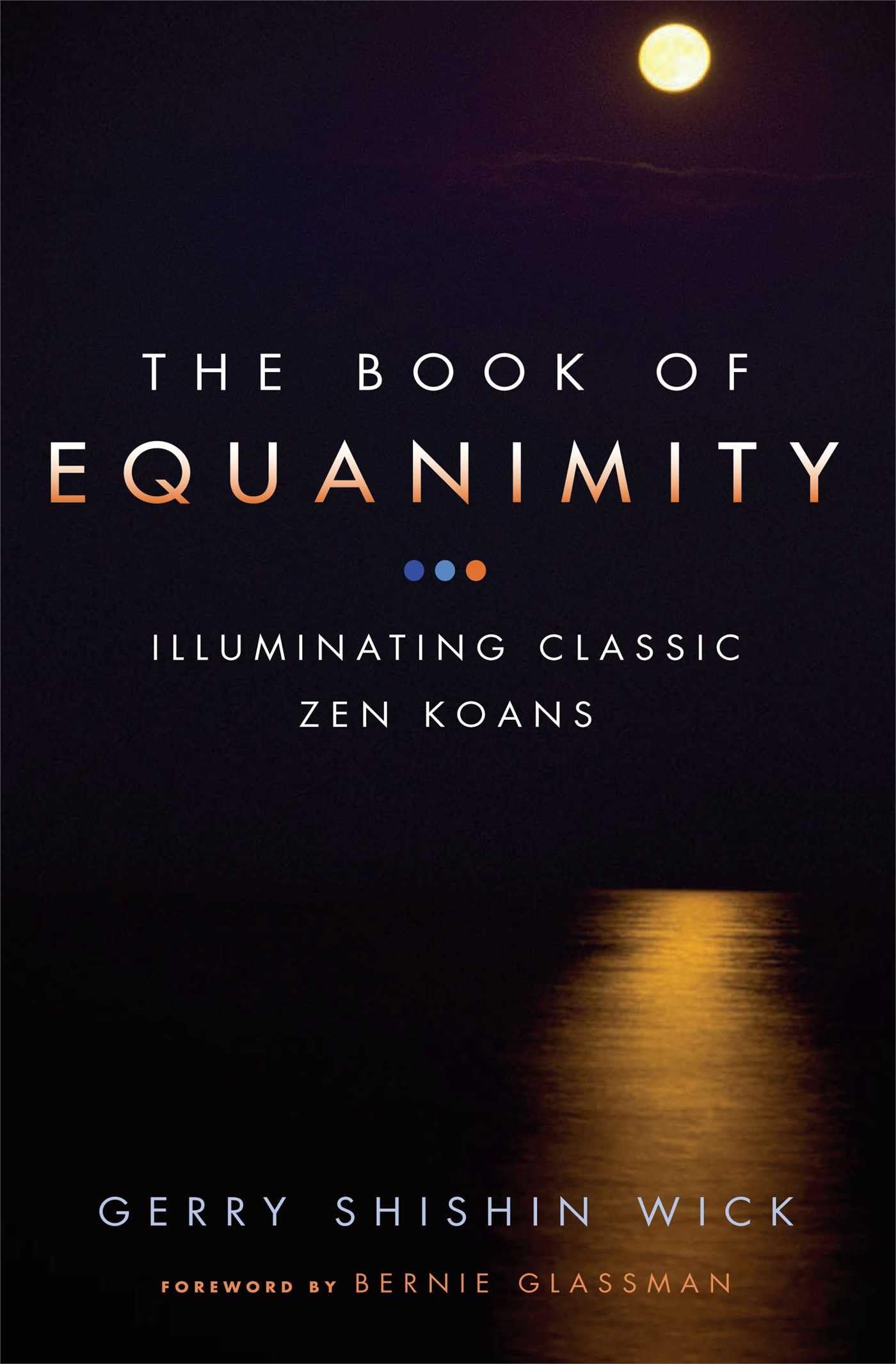 The Book Of Equanimity: Illuminating Classic Zen Koans