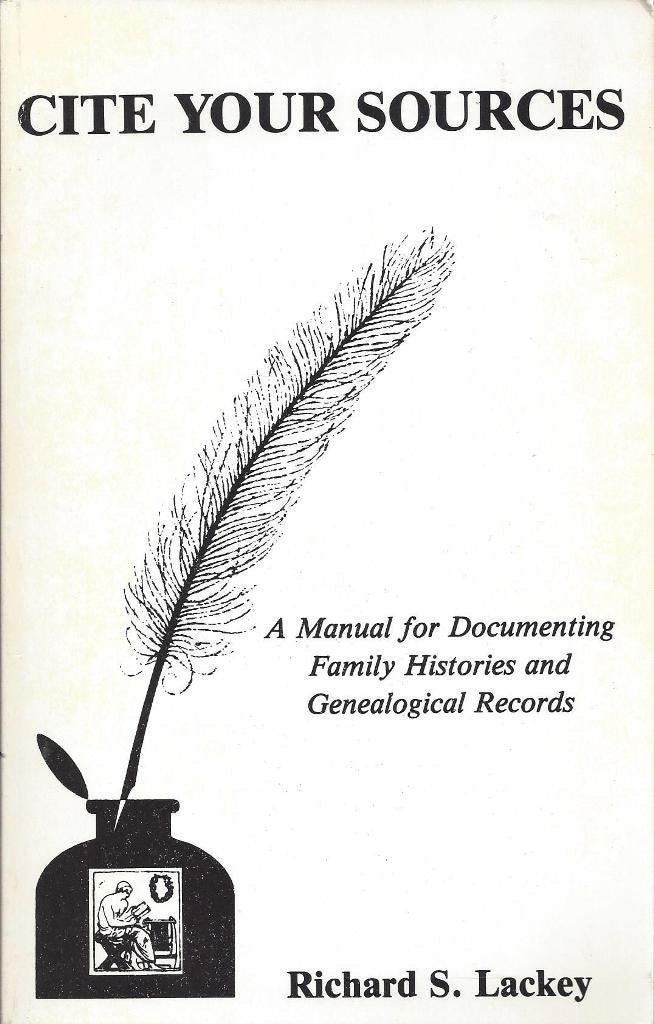 Cite Your Sources: A Manual for Documenting Family Histories and Genealogical Records,New