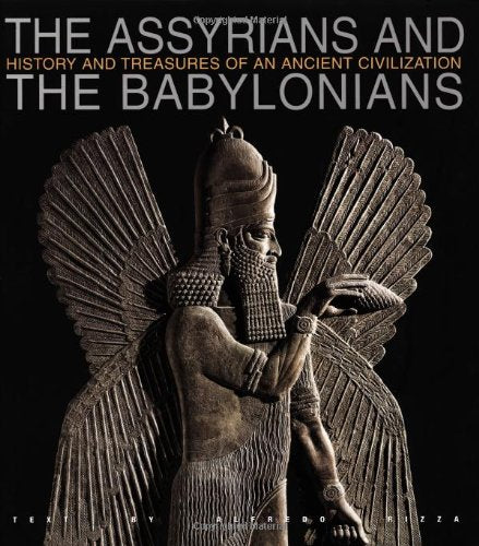 The Assyrians and the Babylonians: History and Treasures of an Ancient Civilization,Used