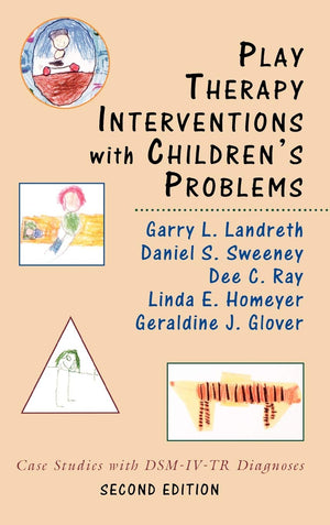 Play Therapy Interventions with Children's Problems: Case Studies with DSMIVTR Diagnoses,New