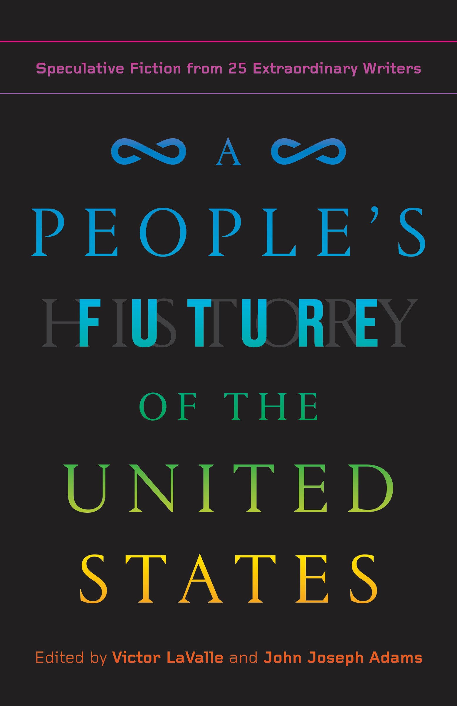 A People's Future of the United States: Speculative Fiction from 25 Extraordinary Writers,New