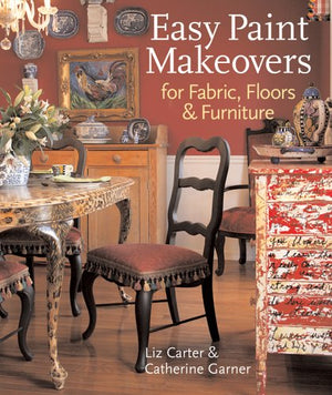 Easy Paint Makeovers for Fabrics, Floors & Furniture,New